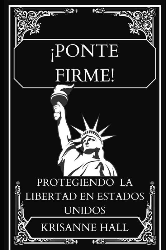 Ponte Firme!: Protegiendo la libertad en Estados Unidos